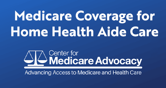 Medicare Coverage for Home Health Aide Care